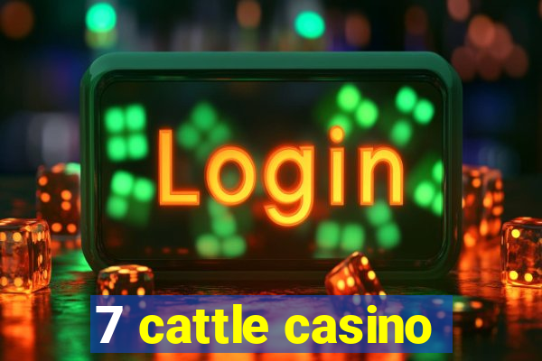 7 cattle casino